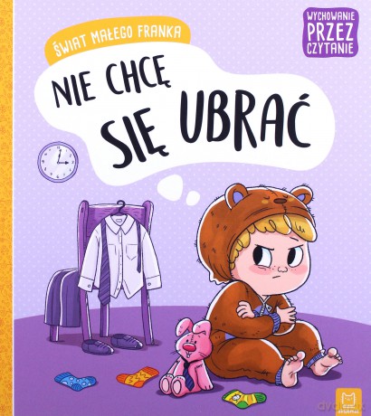 Wychowanie przez czytanie. Świat małego Franka. Nie chcę się ubrać. - Agata Giełczyńska-Jonik [KSIĄŻKA]
