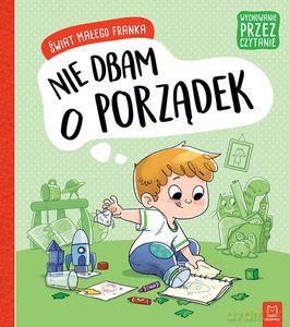 Wychowanie przez czytanie. Świat małego Franka. Nie dbam o porządek - Agata Giełczyńska-Jonik [KSIĄŻKA]