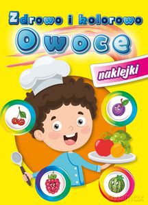 Zdrowo i kolorowo Owoce [KSIĄŻKA]