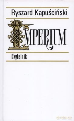 Imperium Wyd. XVIII (twarda) - Ryszard Kapuściński [KSIĄŻKA]