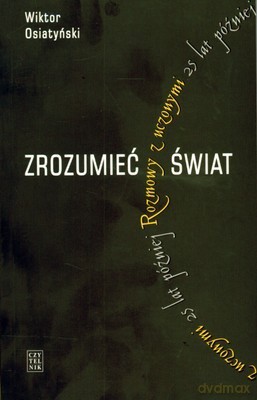 Zrozumieć Świat Rozmowy z Uczonymi 25 Lat Później - Wiktor Osiatyński [KSIĄŻKA]