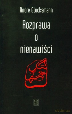 Rozprawa o Nienawiści - Andre Glucksmann [KSIĄŻKA]
