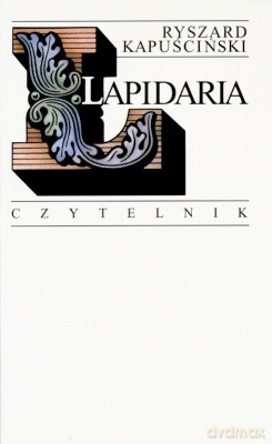 Lapidaria Wyd. VI - Ryszard Kapuściński [KSIĄŻKA]