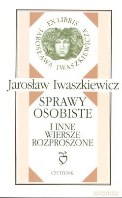 Sprawy Osobiste i Inne Wiersze Roproszone - Jarosław Iwaszkiewicz [KSIĄŻKA]