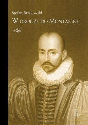 W Drodze Do Montaigne - Stefan Bratkowski [KSIĄŻKA]