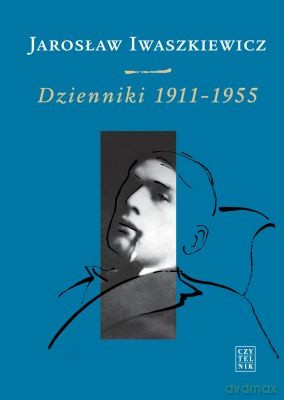 Jarosław Iwaszkiewicz Dzienniki 1911-1955 Tom I (twarda) - Jarosław Iwaszkiewicz [KSIĄŻKA]