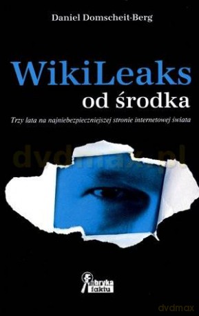 WikiLeaks od środka - Daniel Domscheit-Berg [KSIĄŻKA]
