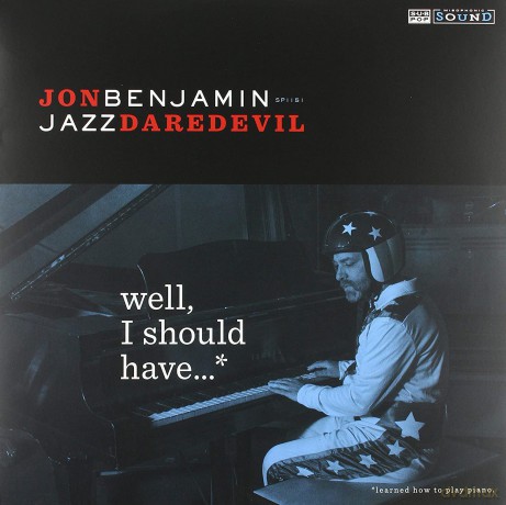 Jon Benjamin Jazz Daredevil: Well I Should Have Learned How To Play Piano [Winyl]