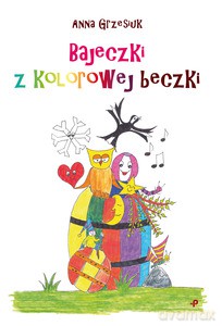 Bajeczki z kolorowej beczki - Anna Grzesiuk [KSIĄŻKA]
