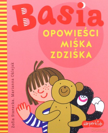Basia. Opowieści Miśka Zdziśka - Zofia Stanecka [KSIĄŻKA]