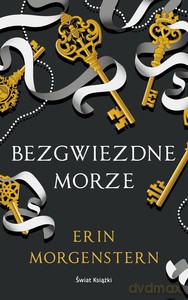 Bezgwiezdne morze - Erin Morgenstern [KSIĄŻKA]
