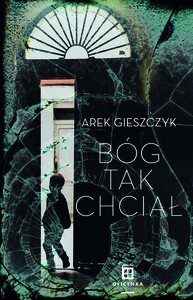 Bóg Tak Chciał - Arek Gieszczyk [KSIĄŻKA]