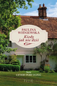 Kiedy jak nie dziś - Paulina Wiśniewska [KSIĄŻKA]