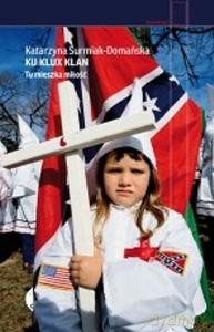 Ku Klux Klan. Tu mieszka miłość - Katarzyna Surmiak-Domańska [KSIĄŻKA]