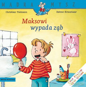 Mądra Mysz. Maksowi wypada ząb - Christian Tielmann, Sabine Kraushaar [KSIĄŻKA]