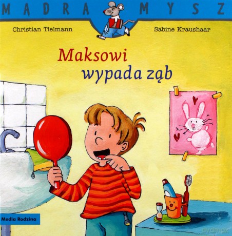 Mądra Mysz. Maksowi wypada ząb - Christian Tielmann, Sabine Kraushaar [KSIĄŻKA]