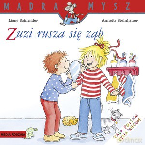 Mądra Mysz. Zuzi rusza się ząb - Liane Schneider [KSIĄŻKA]