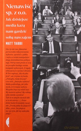 Nienawiść sp. z o.o.Jak dzisiejsze media każą nam gardzić sobą nawzajem - Matt Taibbi [KSIĄŻKA]
