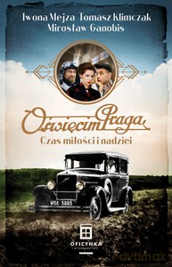 Oświęcim Praga. Czas nadziei i miłości - Iwona Mejza [KSIĄŻKA]
