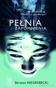 Pełnia Zapomnienia - Bartosz Niegrebecki [KSIĄŻKA]