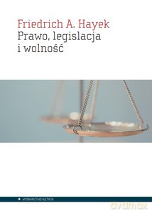 Prawo, legislacja i wolność - A. Friedrich Hayek [KSIĄŻKA]