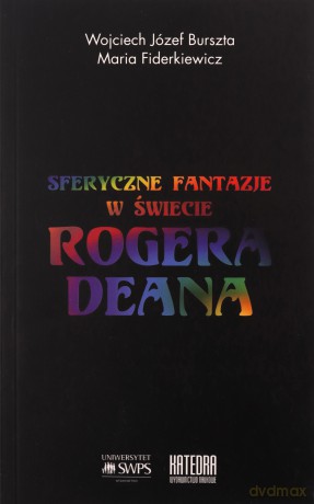 Sferyczne fantazje. W świecie Rogera DeanaSferyczne fantazje. W świecie Rogera Deana - Józef Burszta Wojciech, Maria Fiderkiewicz [KSIĄŻKA]