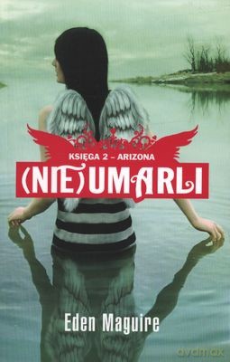 (NIE) Umarli Księga 2 Arizona - Eden Maguire [KSIĄŻKA]