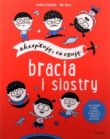 Bracia i siostry. Akceptuję, co czuję - Isabelle Filliozat, Éric Veillé [KSIĄŻKA]