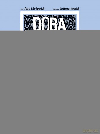 Doba na oceanie. Jak przepłynąć Atlantyk kajakiem. Niezwykłe wyprawy i wyczyny - Agata Loth-Ignaciuk [KSIĄŻKA]