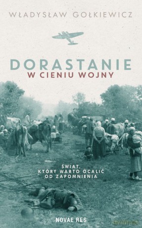 Dorastanie w cieniu wojny - Władysław Gołkiewicz [KSIĄŻKA]