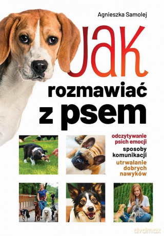Jak rozmawiać z psem - Agnieszka Samolej [KSIĄŻKA]