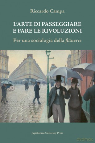 L'arte di passeggiare e fare le rivoluzioni. Per una sociologia della flanerie - Riccardo Campa [KSIĄŻKA]
