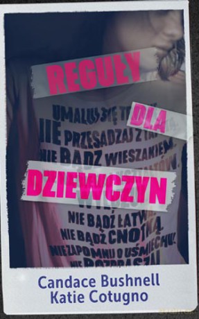 Reguły dla dziewczyn - Candace Bushnell, Katie Cotugno [KSIĄŻKA]