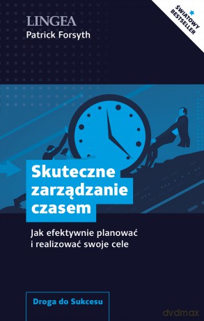 Skuteczne zarządzanie czasem. Jak efektywnie planować i realizować swoje cele - Patrick Forsyth [KSIĄŻKA]