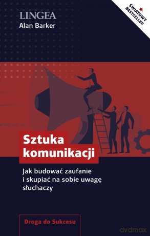 Sztuka komunikacji. Jak budować zaufanie i skupiać na sobie uwagę słuchaczy - Alan Barker [KSIĄŻKA]