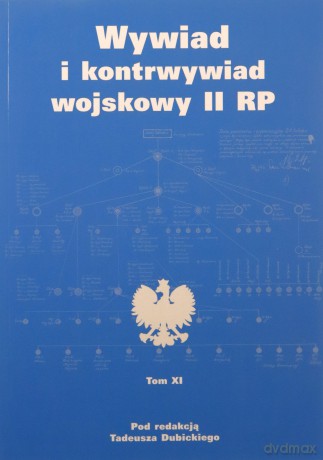 Wywiad i kontrwywiad wojskowy II RP (Tom XI) - Tadeusz Dubicki [KSIĄŻKA]