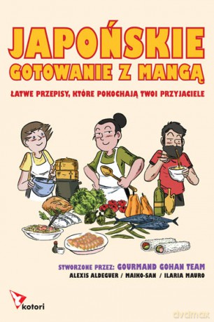 Japońskie gotowanie z mangą - Alexis Aldeguer, Maiko-an, Ilaria Mauro [KSIĄŻKA]