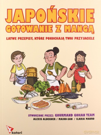 Japońskie gotowanie z mangą - Alexis Aldeguer, Maiko-an, Ilaria Mauro [KSIĄŻKA]