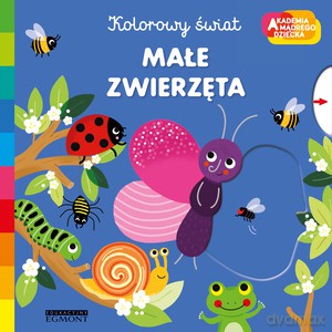 Akademia mądrego dziecka. Małe zwierzęta. Kolorowy świat - Mélanie Combes [KSIĄŻKA]