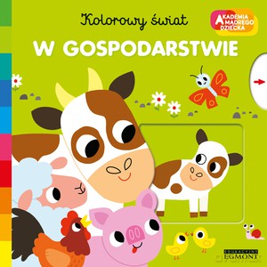 Akademia mądrego dziecka. W gospodarstwie. Kolorowy świat - Marion Billet [KSIĄŻKA]