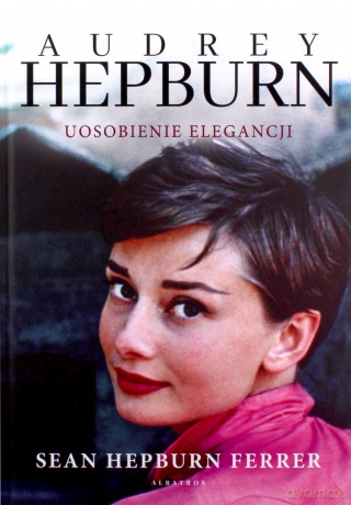 Audrey Hepburn. Uosobienie elegancji - Hepburn Sean Ferrer [KSIĄŻKA]