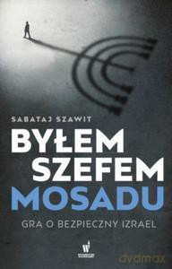 Byłem szefem Mosadu - Sabataj Szawit [KSIĄŻKA]