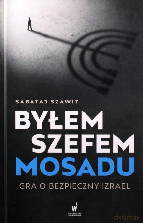 Byłem szefem Mosadu - Sabataj Szawit [KSIĄŻKA]