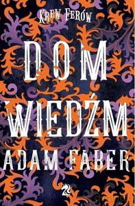Dom Wiedźm - Adam Faber [KSIĄŻKA]