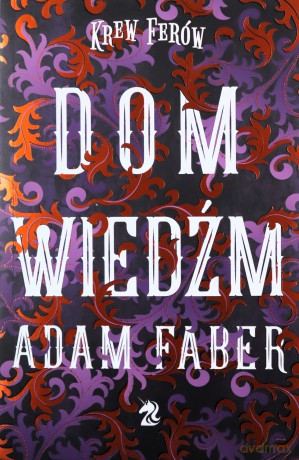 Dom Wiedźm - Adam Faber [KSIĄŻKA]