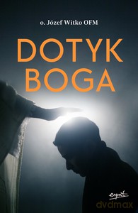 Dotyk Boga - Józef Witko [KSIĄŻKA]