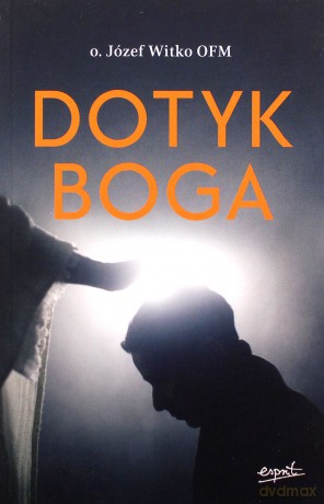 Dotyk Boga - Józef Witko [KSIĄŻKA]