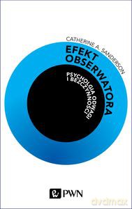 Efekt obserwatora. Psychologia odwagi i bezczynności - A. Sanderson Catherine [KSIĄŻKA]