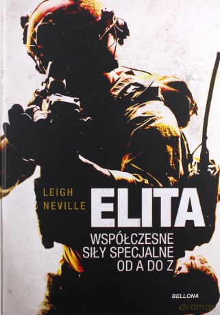 Elita. Współczesne oddziały specjalne od A do Z - Leigh Neville [KSIĄŻKA]