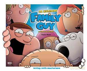 Family Guy. Za kulisami. Ilustrowana historia - Frasier Moore [KSIĄŻKA]